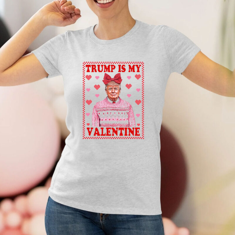 Trump Is My Valentine 2025: Show Your Love for Trump on Valentine's Day 8 Trump-Is-My-Valentine-2025,-Trump-Valentine's-Day-Shirt