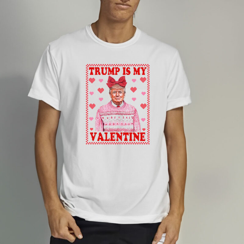 Trump Is My Valentine 2025: Show Your Love for Trump on Valentine's Day 10 Trump-Is-My-Valentine-2025,-Trump-Valentine's-Day-Shirt2