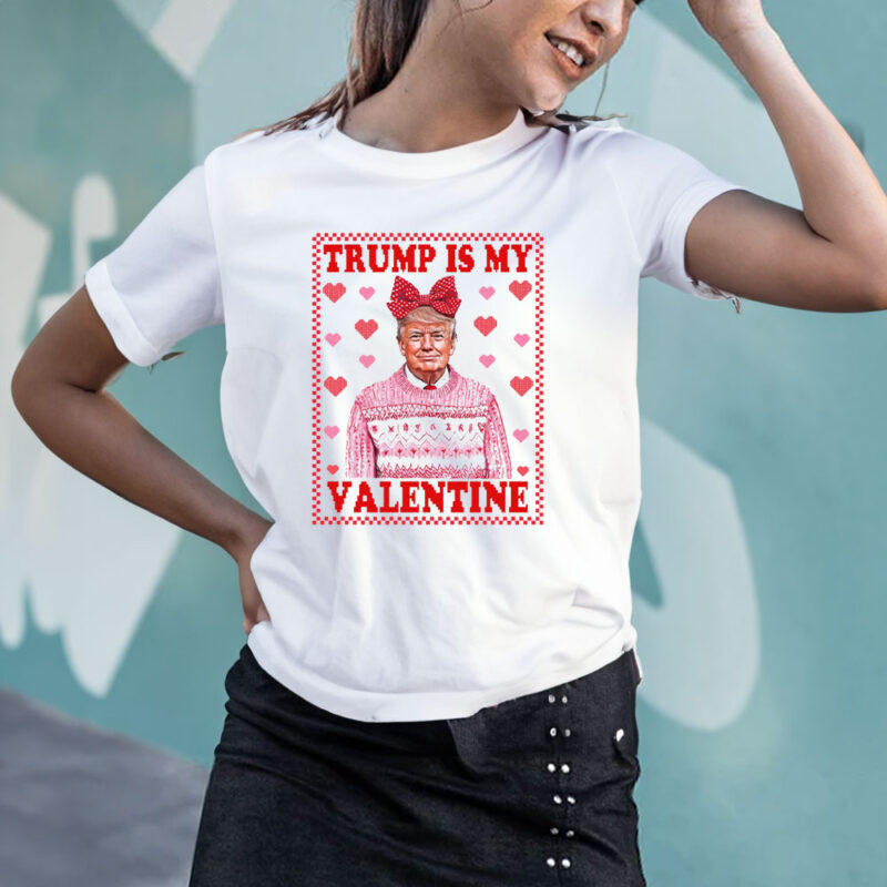 Trump Is My Valentine 2025: Show Your Love for Trump on Valentine's Day 11 Trump-Is-My-Valentine-2025,-Trump-Valentine's-Day-Shirt3