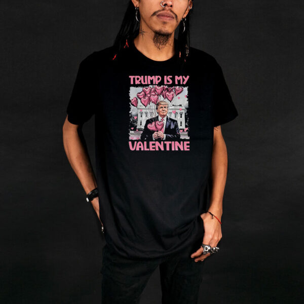 Trump Is My Valentine Dark For Trump Supporters Shirt