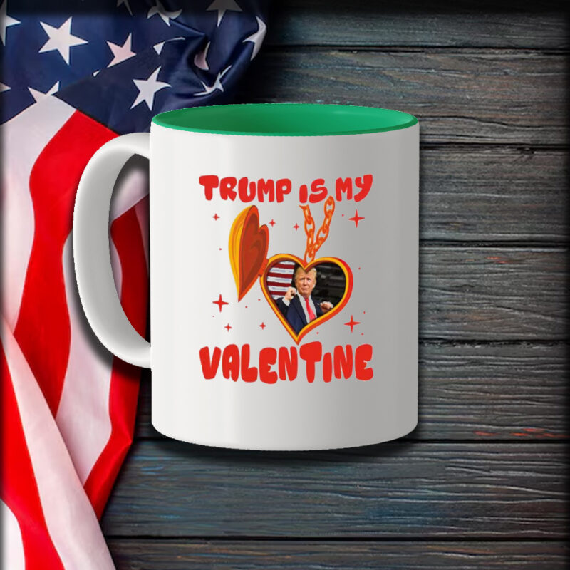 Trump Is My Valentine: The Perfect Mug for Your Conservative Sweetheart 9 Trump Is My Valentine, Funny Trump, Valentine Mug1
