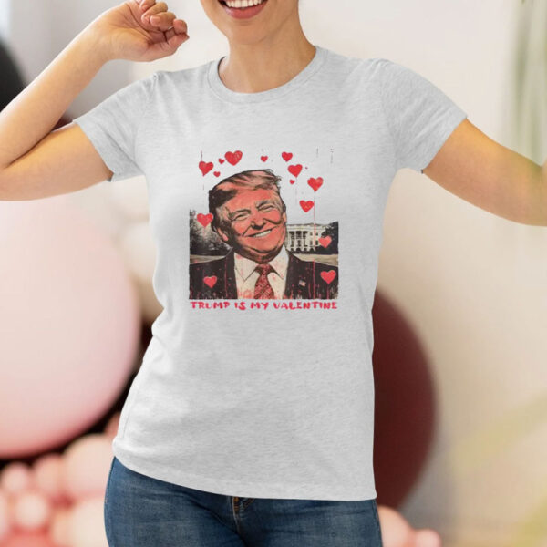 Trump-Is-My-Valentine-Shirt-Funny-Trump-Lover-Valentine's-Day-Gift-Valentine-Trump-Shirt