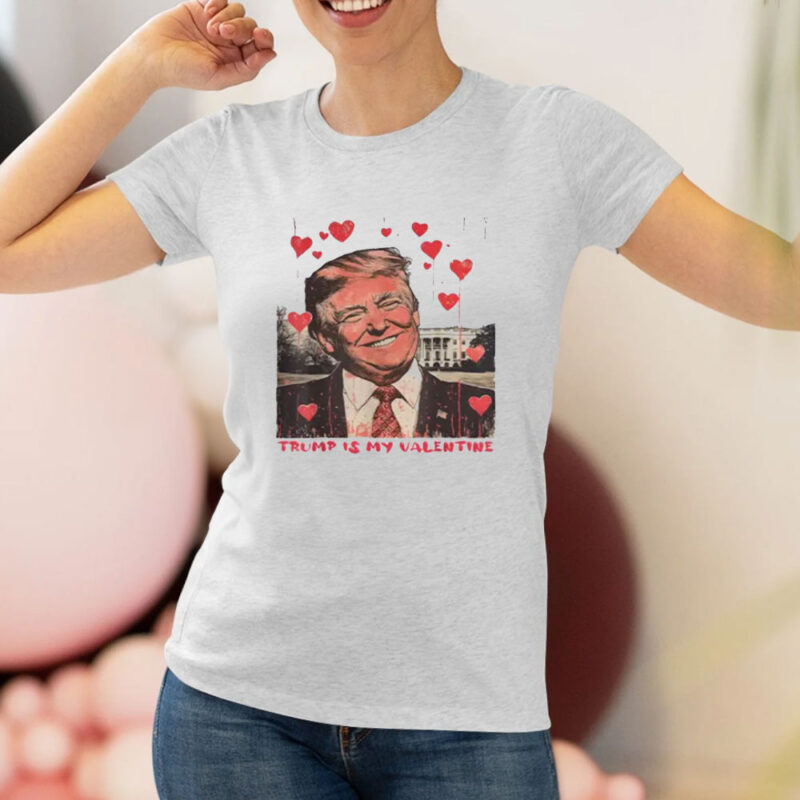 Trump Is My Valentine: The Perfect Valentine's Day Gift for Trump Lovers 8 Trump-Is-My-Valentine-Shirt-Funny-Trump-Lover-Valentine's-Day-Gift-Valentine-Trump-Shirt