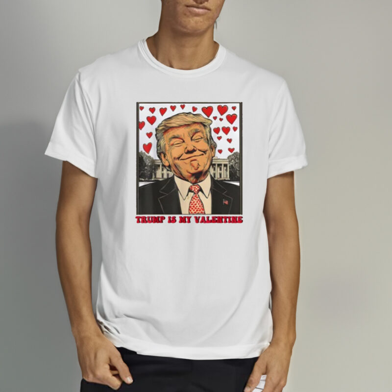 Show Your Love for Trump This Valentine's Day with Our Exclusive T-shirt 10 Trump Is My Valentine Shirt, Trump Valentine's Day T-shirt, Valentine Trump Shirt2