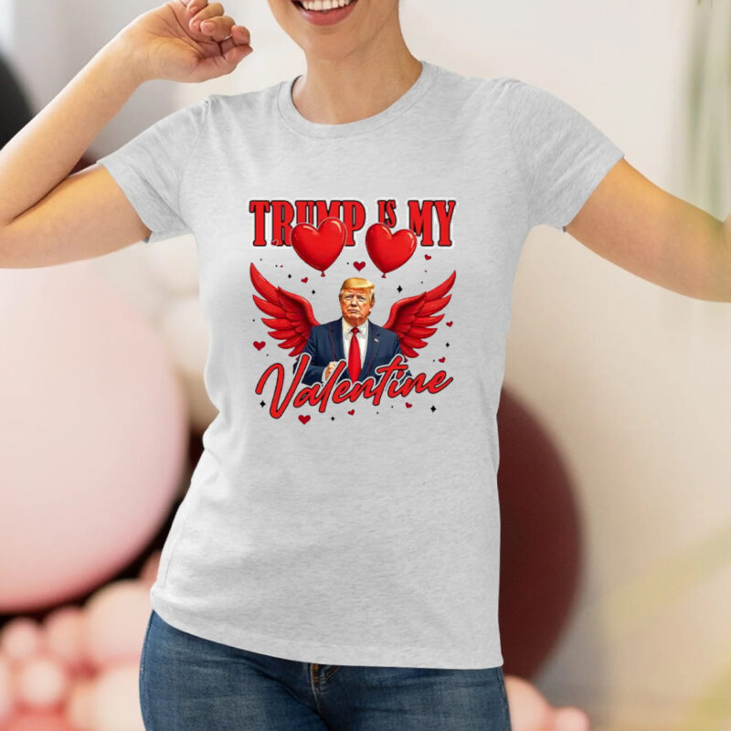 Show Your Love for Trump: Valentine's Day Trump Shirt 8 Trump Is My Valentine, Valentine Trump Gift, Lovely Trump Shirt