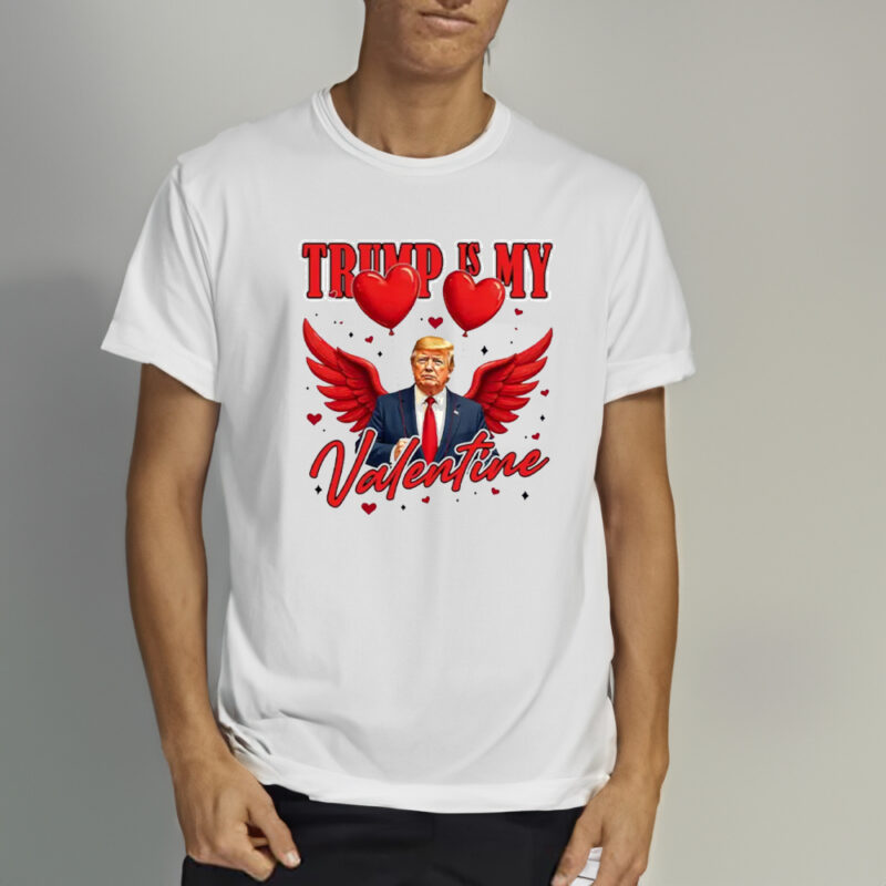 Show Your Love for Trump: Valentine's Day Trump Shirt 10 Trump Is My Valentine, Valentine Trump Gift, Lovely Trump Shirt2