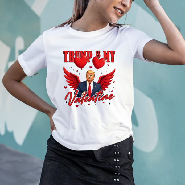 Trump Is My Valentine, Valentine Trump Gift, Lovely Trump Shirt3