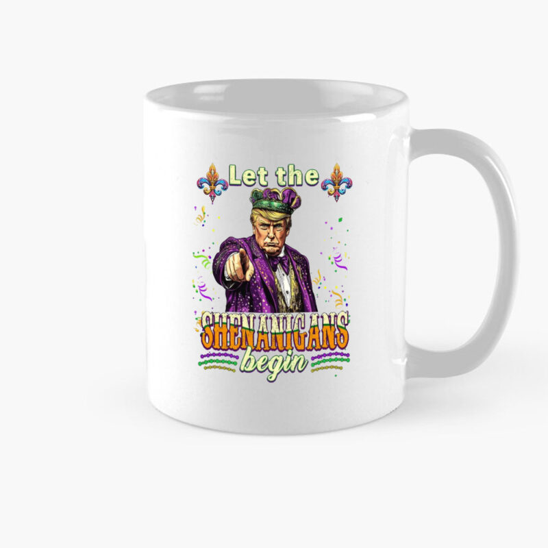 Trump Mardi Gras Mug: Let the Shenanigans Begin 8 Trump-Let-The-Shenanigans-Begin,-Donald-Trump-Mardi-Gras-Mug