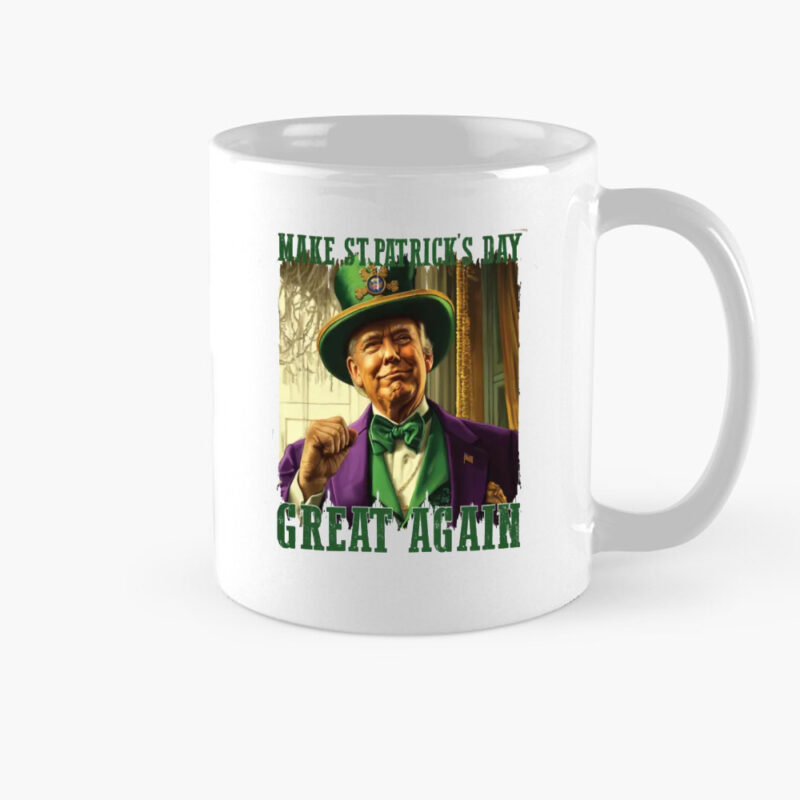 Trump Make St. Patrick's Day Great Again: Hilarious Trump St. Patrick's Day Mug 8 Trump Make St.Patrick's Day, Funny Trump St.Patrick's Day Mug
