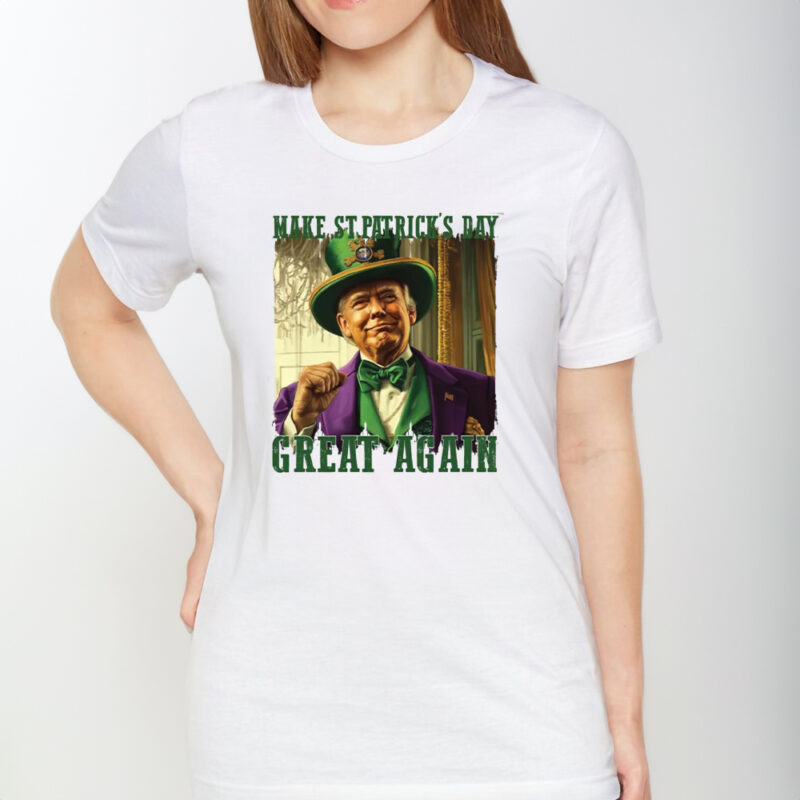 Trump Make St. Patrick's Day Great Again: Hilarious St. Patrick's Day Shirt 9 Trump Make St.Patrick's Day, Funny Trump St.Patrick's Day Shirt1