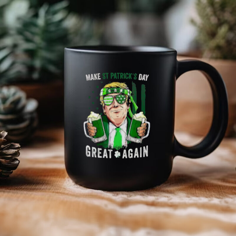 Make St. Patrick's Day Great Again with Trump St. Patrick's Mug 11 Trump, St. Patrick, Make St. Patrick's Day Great Again Mug3