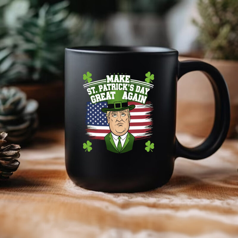 Make St. Patrick's Day Great Again: The Ultimate Trump-Themed St. Patrick's Day Mug 11 Trump St.Patrick’s Day, Funny St.Patrick’s Day, Make St. Patrick’s Day Great Again Mug3