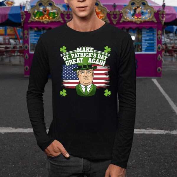 Trump St.Patrick’s Day, Funny St.Patrick’s Day, Make St. Patrick’s Day Great Again Shirt1