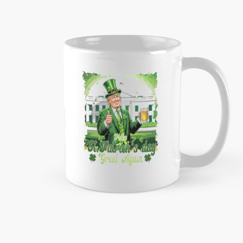 Make St. Patrick's Day Great Again: Trump St. Patrick's Day Mug 8 Trump St.Patrick's Day, Make St. Patrick’s Day Great Again Mug