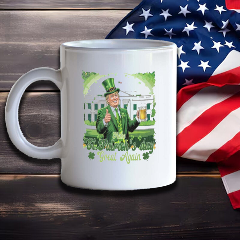Make St. Patrick's Day Great Again: Trump St. Patrick's Day Mug 11 Trump St.Patrick's Day, Make St. Patrick’s Day Great Again Mug3
