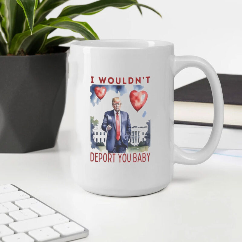 Trump Valentine I Wouldn't Deport You 2025 Mug: Show Your Love with a Humorous Gift 10 Trump-Valentine-I-Wouldn’t-Deport-You-2025-Mug2