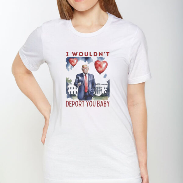 Trump-Valentine-I-Wouldn’t-Deport-You-2025-Shirt1