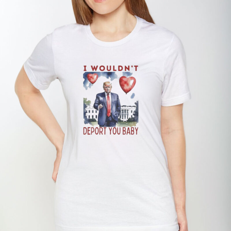Trump Valentine I Wouldn't Deport You 2025: Show Your Love and Patriotism 9 Trump-Valentine-I-Wouldn’t-Deport-You-2025-Shirt1