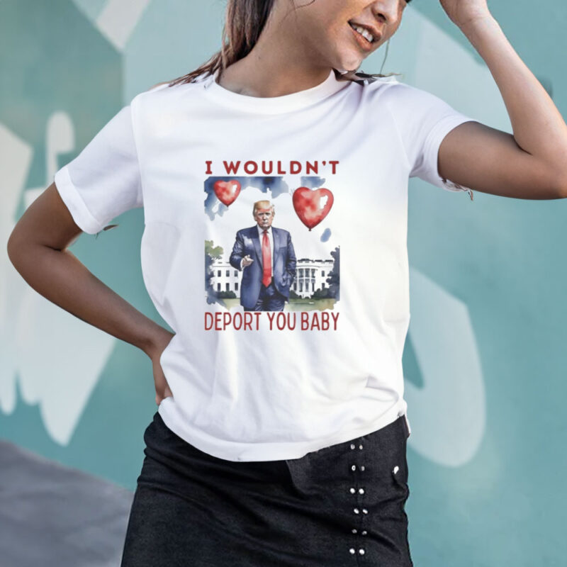 Trump Valentine I Wouldn't Deport You 2025: Show Your Love and Patriotism 11 Trump-Valentine-I-Wouldn’t-Deport-You-2025-Shirt3