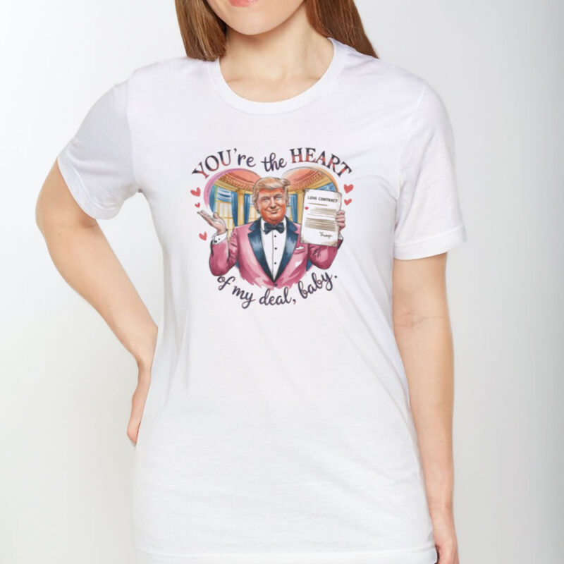 Trump Valentine: You're the Heart of My Deal, Baby! 9 Trump-Valentine-You're-the-Heart-of-my-Deal-Baby-T-Shirt1