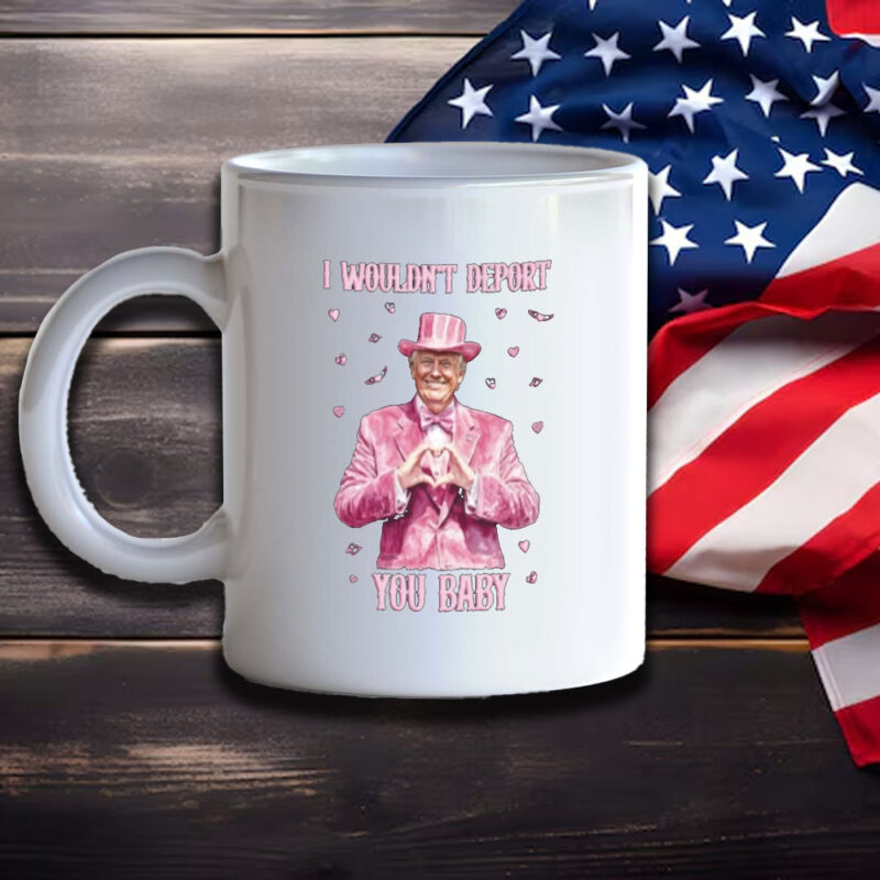 Trump Valentines 2025: "I Wouldn't Deport You Baby" Mug 11 Trump-Valentines-2025-Mug,-I-Wouldn't-Deport-You-Baby-Mug3