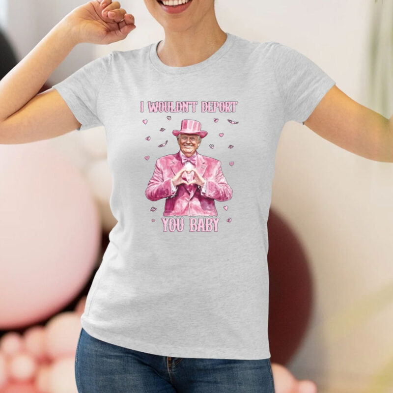 Trump Valentine's 2025: Show Your Love with "I Wouldn't Deport You Baby" Shirt 8 Trump-Valentines-2025-Shirt,-I-Wouldn't-Deport-You-Baby-Shirt