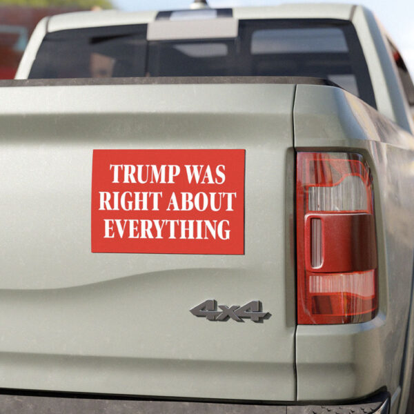 Trump Was Right About Everything Car Magnets