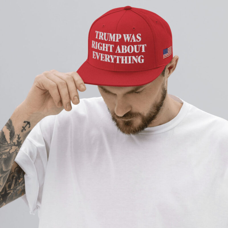 Trump Was Right About Everything: The Classic Snapback Hat 13 Trump Was Right About Everything Classic Snapback Hat