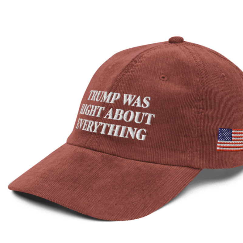 Trump Was Right About Everything: The Ultimate Corduroy Cap 14 Trump Was Right About Everything Corduroy Cap Hat