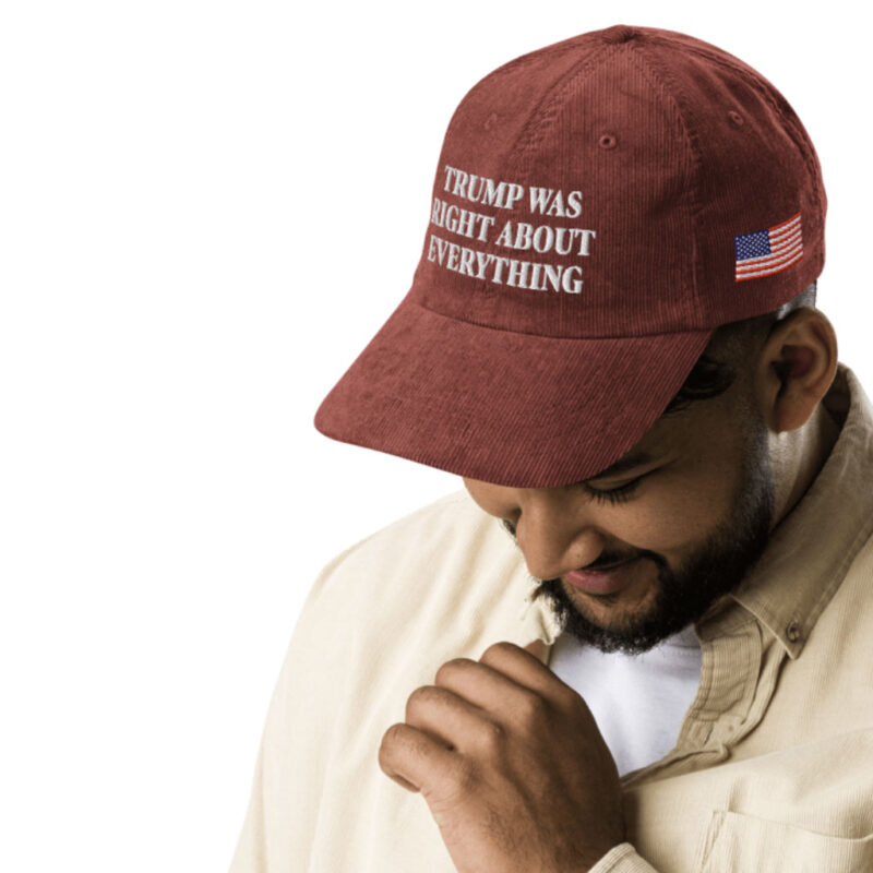 Trump Was Right About Everything: The Ultimate Corduroy Cap 15 Trump Was Right About Everything Corduroy Cap