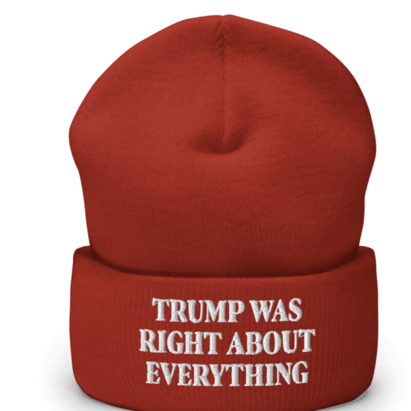 Trump Was Right About Everything Cuffed Beanie: Uncover the Truth 10 Trump Was Right About Everything Cuffed Beanie