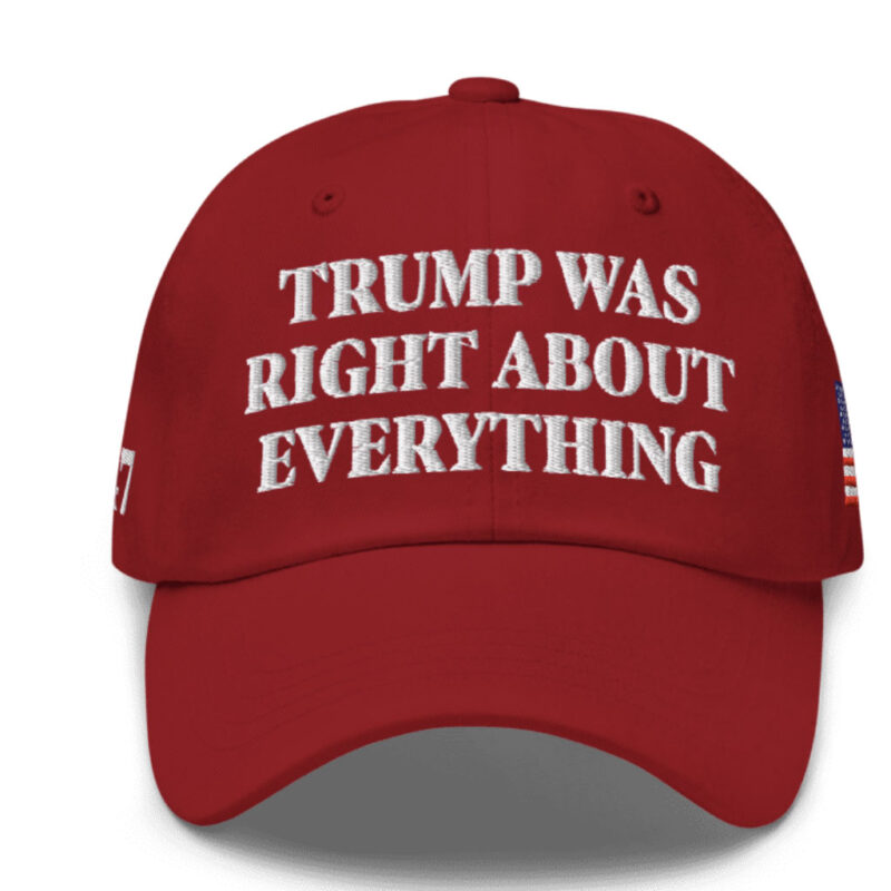 Trump Was Right About Everything: The Ultimate Dad Hat 14 Trump Was Right About Everything Dad Hat