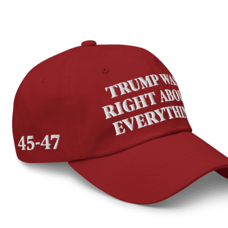 Trump Was Right About Everything: The Ultimate Dad Hat 13 Trump Was Right About Everything Dad Hat