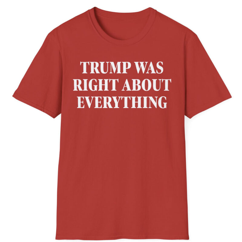 Trump Was Right: The Ultimate Political Statement T-Shirt 11 Trump Was Right About Everything T-Shirt