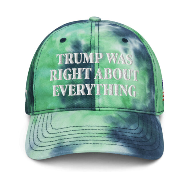 Trump Was Right About Everything Tie-Dye Hat