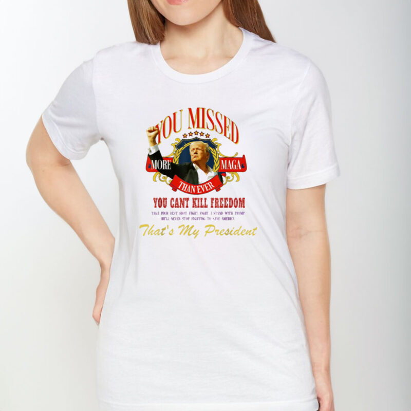 Trump You Missed That My President You Missed Again T-Shirt: Show Your Support for the 45th President 9 Trump-You-Missed-That-My-President-You-Missed-Again-T-Shirt1