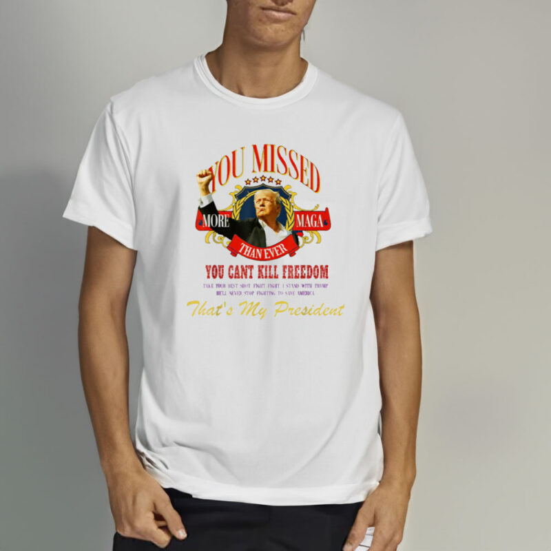 Trump You Missed That My President You Missed Again T-Shirt: Show Your Support for the 45th President 10 Trump-You-Missed-That-My-President-You-Missed-Again-T-Shirt2