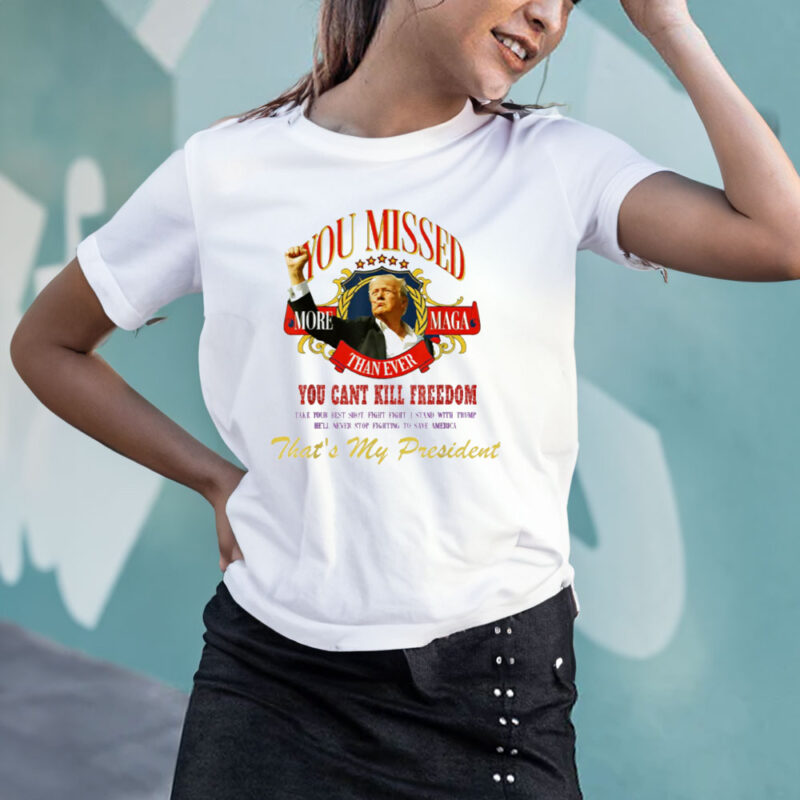 Trump You Missed That My President You Missed Again T-Shirt: Show Your Support for the 45th President 11 Trump-You-Missed-That-My-President-You-Missed-Again-T-Shirt3