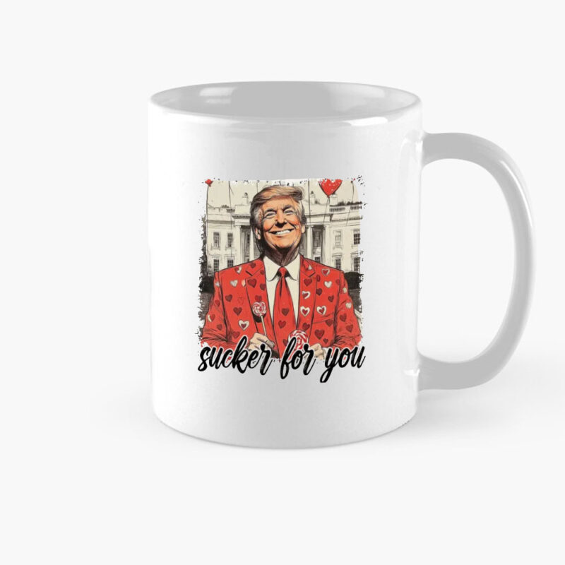 Trump Valentine's Day Mug: Show Your Love for the Former President 8 Trump-is-my-valentine,-Sucker-for-you,-Funny-trump-Mug