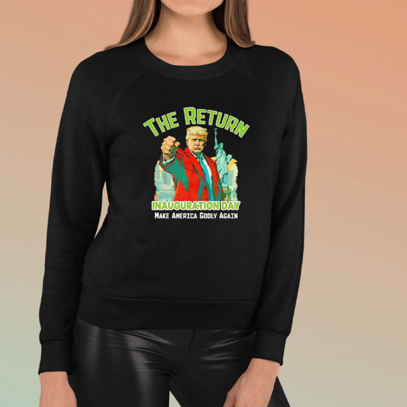 Inauguration Day: Trump's Return to Make America Godly Again 8 Trump-the-return-Inauguration-day-make-America-godly-again-shirt