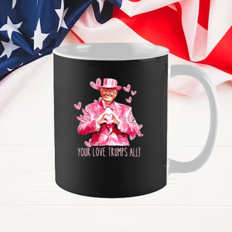 Trump your love Trumps all pink Mug 9 Trump your love Trumps all pink Mug