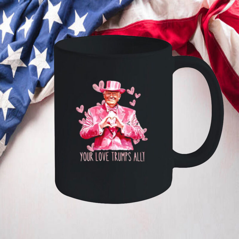 Trump your love Trumps all pink Mug 10 Trump your love Trumps all pink Mug