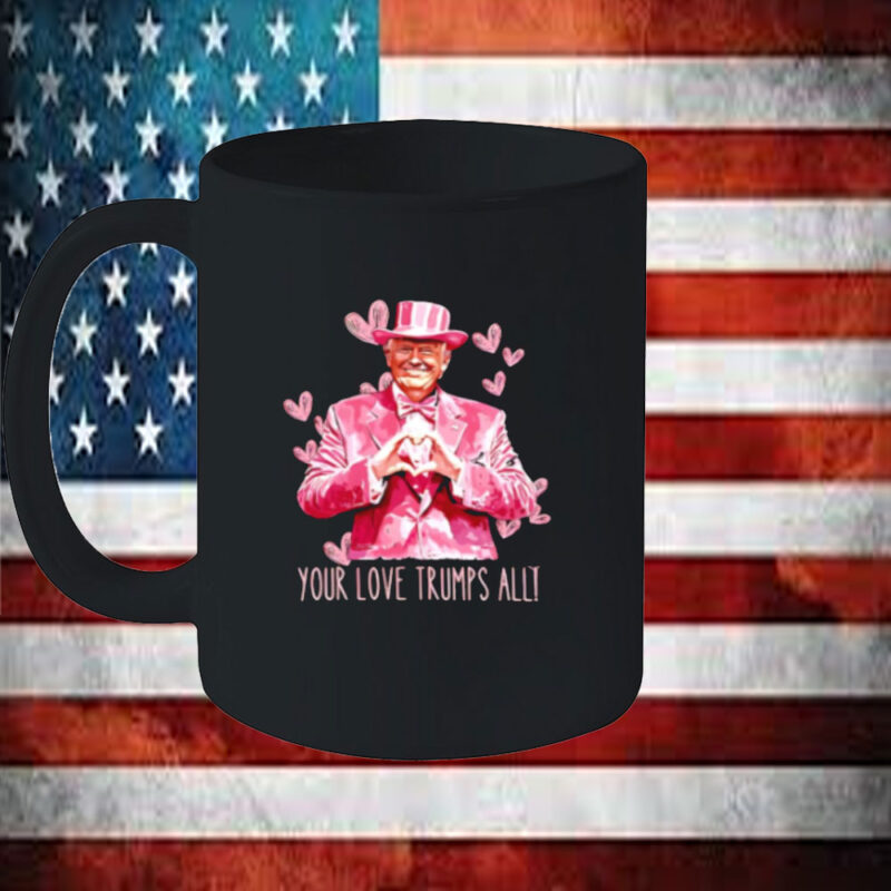 Trump your love Trumps all pink Mug 11 Trump your love Trumps all pink Mug