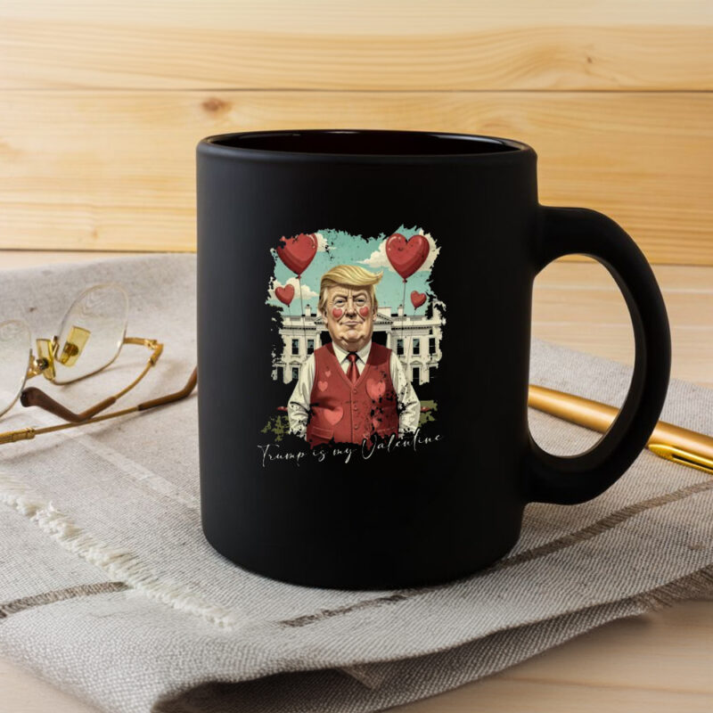 Trump Valentine's Day Mug: Show Your Love for Trump in 2025 8 Valentine Trump 2025, Trump Is My Valentine Mug, Trump Lover Mug