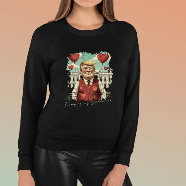 Valentine Trump 2025, Trump Is My Valentine Shirt, Trump Lover Shirt