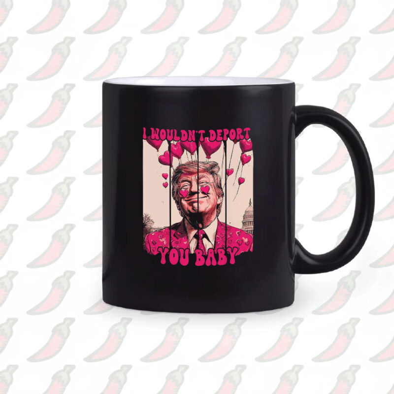 Valentine's Day Trump Mug: "I Wouldn't Deport You Baby 9 Valentine-Trump-I-Wouldn't-Deport-You-Baby,-Pink-Trump-Valentine-Mug2