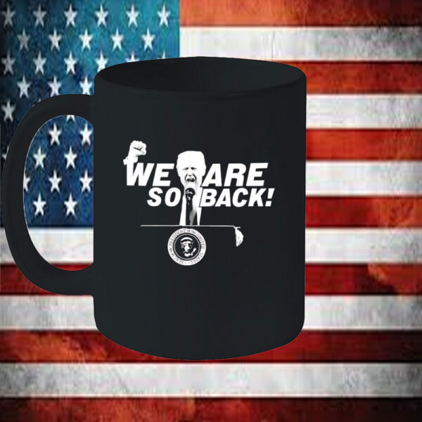 We Are So Back Trump Mug