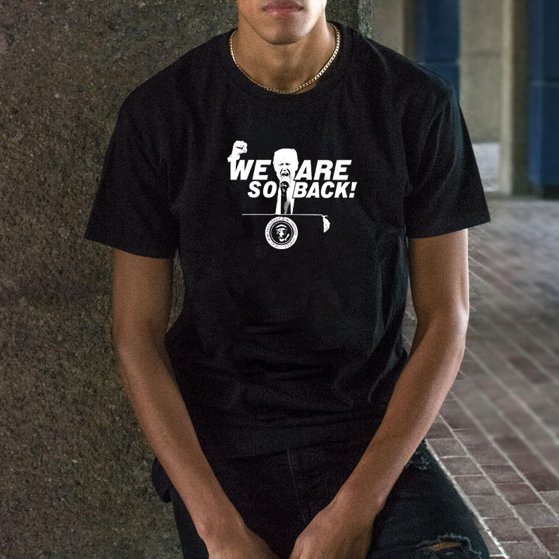 We Are So Back Trump shirt 11 We Are So Back Trump shirt
