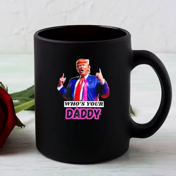 Who’s Your Daddy Trump 2025 Mug