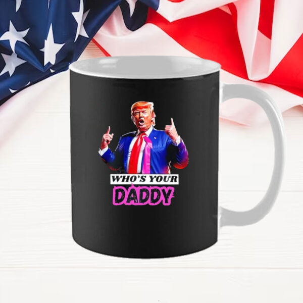 Who’s Your Daddy Trump 2025 Mug